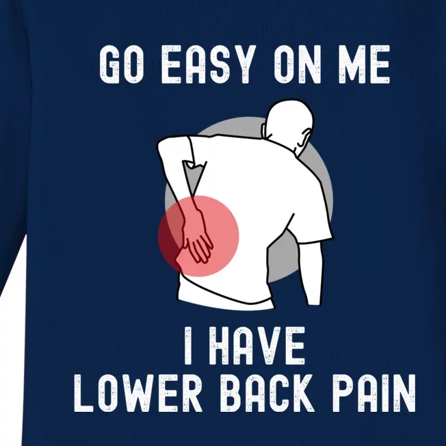 Go Easy On Me I Have Lower Back Pain Baby Long Sleeve Bodysuit