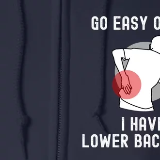 Go Easy On Me I Have Lower Back Pain Full Zip Hoodie