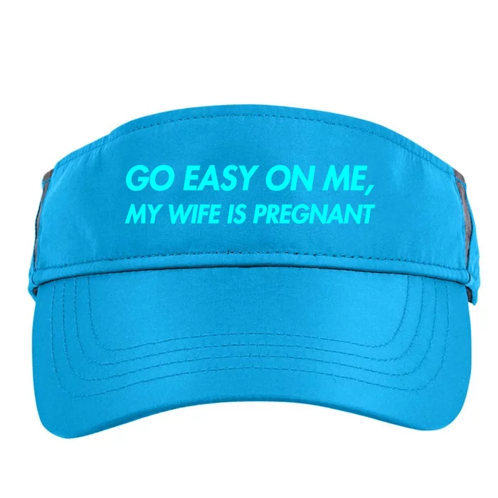 Go Easy On Me My Wife Is Pregnant New Dad To Come Be Nice Funny Gift Adult Drive Performance Visor