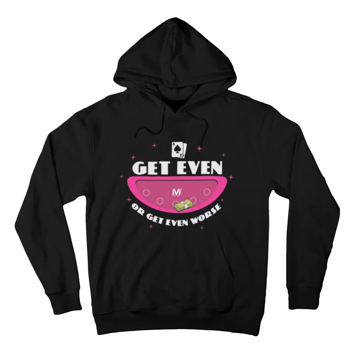 Get Even Or Get Even Worse Hoodie