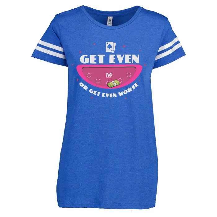 Get Even Or Get Even Worse Enza Ladies Jersey Football T-Shirt