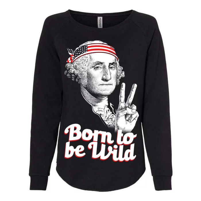 George Washington Born To Be Wild Womens California Wash Sweatshirt