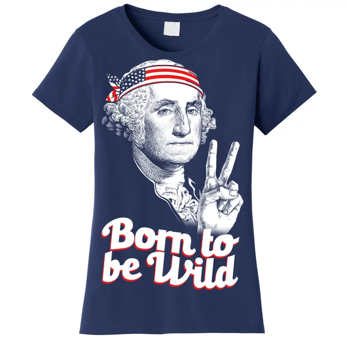 George Washington Born To Be Wild Women's T-Shirt