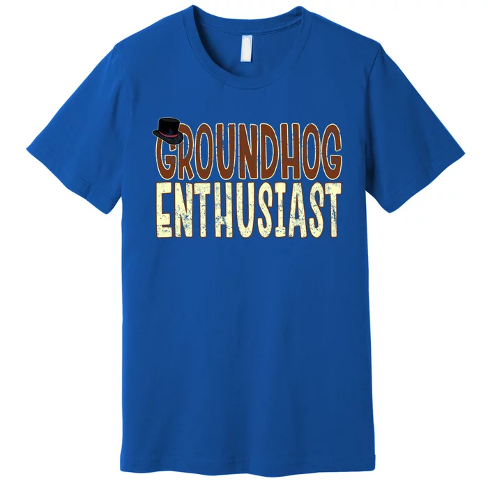 Groundhog Enthusiast Quote With Top Hat For Groundhog Love Cool Gift Premium T-Shirt