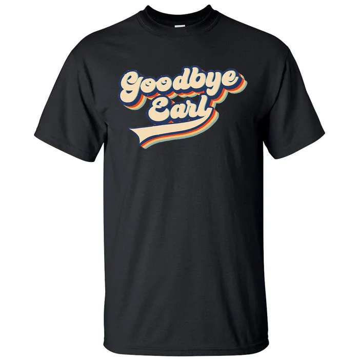 Goodbye Earl Retro Vintage Funny Maryanne And Wanda Tall T-Shirt