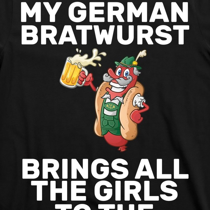 German Bratwurst Brings Girls To The Yard T-Shirt | TeeShirtPalace