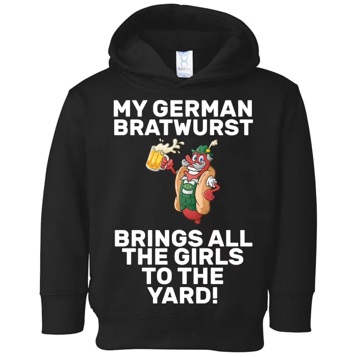 German Bratwurst Brings Girls To The Yard Toddler Hoodie