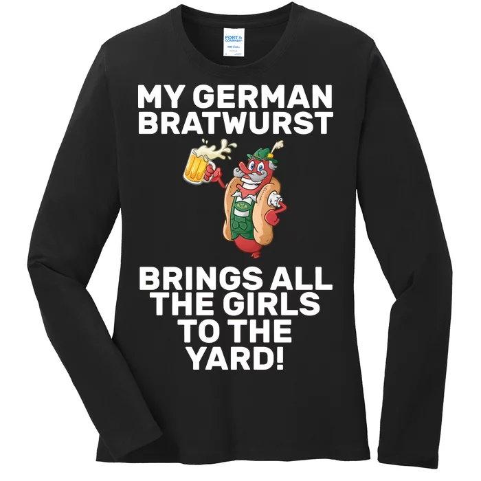 German Bratwurst Brings Girls To The Yard Ladies Long Sleeve Shirt