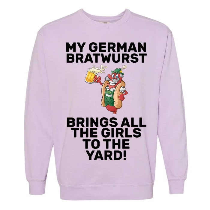 German Bratwurst Brings Girls To The Yard Garment-Dyed Sweatshirt