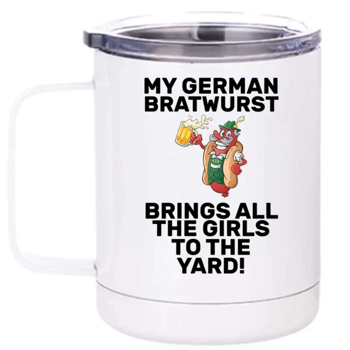 German Bratwurst Brings Girls To The Yard Front & Back 12oz Stainless Steel Tumbler Cup