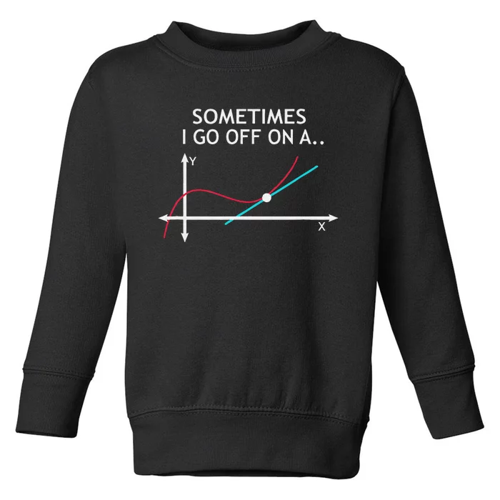 Geek equation study solve Sometimes I go off on a Tangent Toddler Sweatshirt