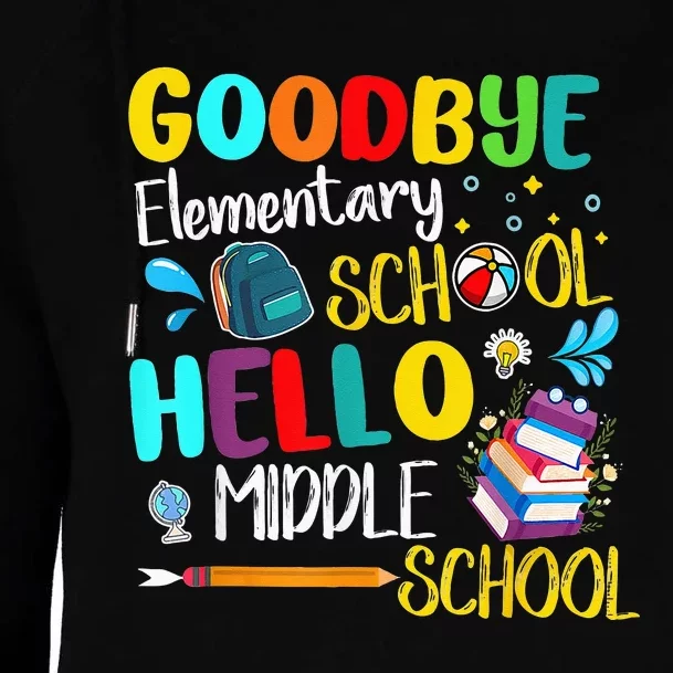 Goodbye Elementary School Hello Middle School Last Day Womens Funnel Neck Pullover Hood