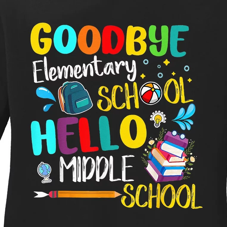 Goodbye Elementary School Hello Middle School Last Day Ladies Long Sleeve Shirt