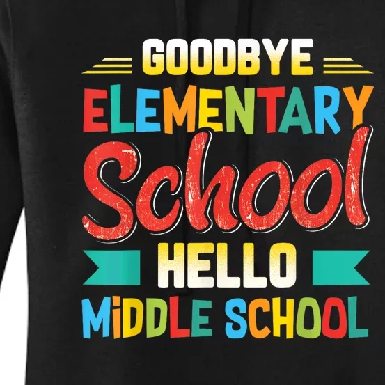 Goodbye Elementary School Hello Middle School Last Day Women's Pullover Hoodie