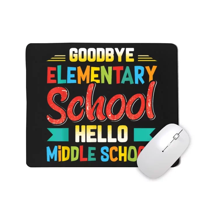 Goodbye Elementary School Hello Middle School Last Day Mousepad