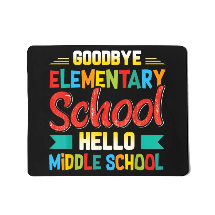 Goodbye Elementary School Hello Middle School Last Day Mousepad