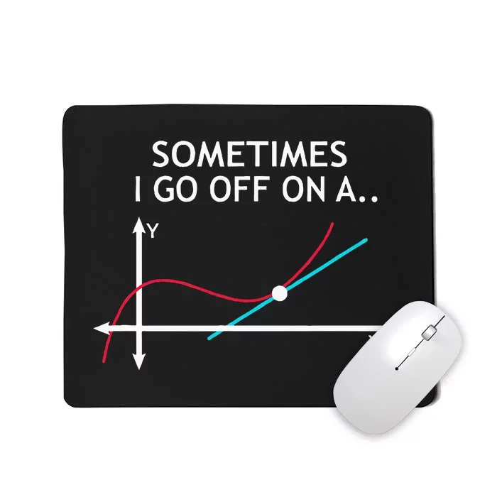 Geek Equation Study Solve Sometimes I Go Off On A Tangent Mousepad