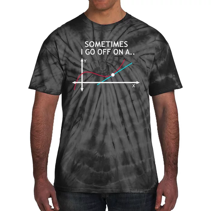 Geek Equation Study Solve Sometimes I Go Off On A Tangent Tie-Dye T-Shirt