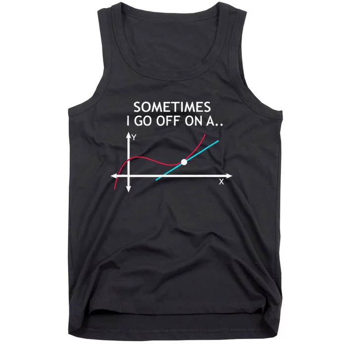 Geek Equation Study Solve Sometimes I Go Off On A Tangent Tank Top