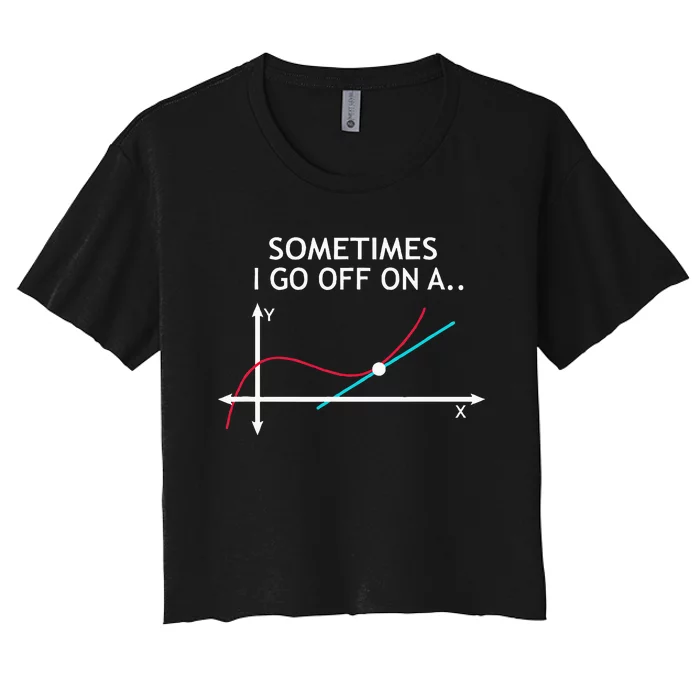 Geek Equation Study Solve Sometimes I Go Off On A Tangent Women's Crop Top Tee