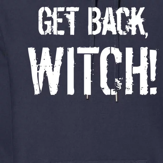 Get Back, Witch! Halloween Premium Hoodie