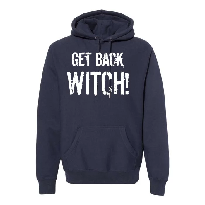 Get Back, Witch! Halloween Premium Hoodie