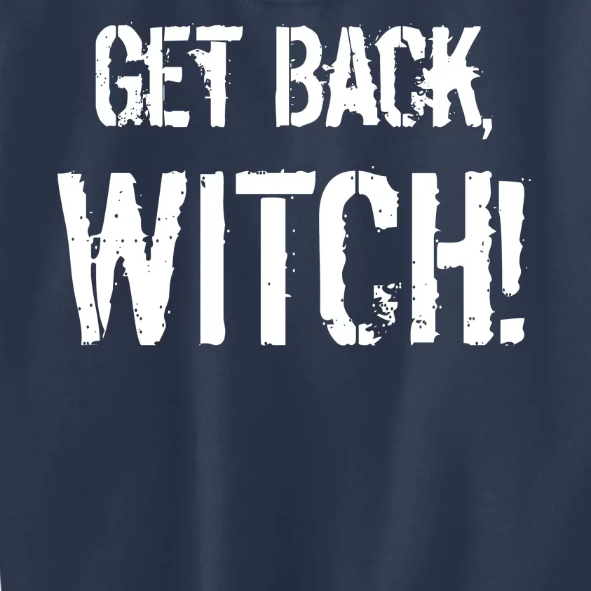 Get Back, Witch! Halloween Kids Sweatshirt