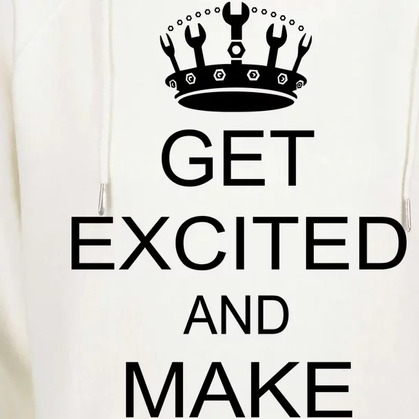 Get Excited and Make Things Womens Funnel Neck Pullover Hood