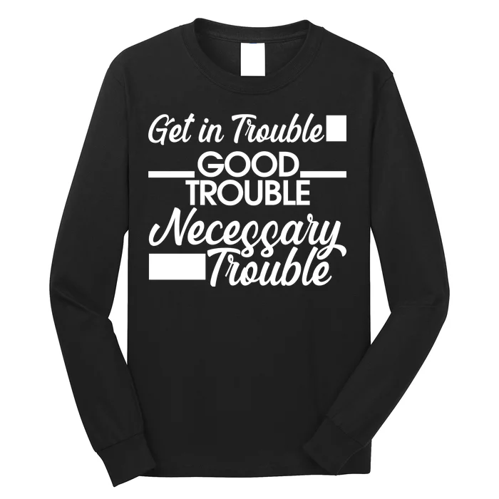 Get In Good Necessary Trouble RIP John Lewis Long Sleeve Shirt