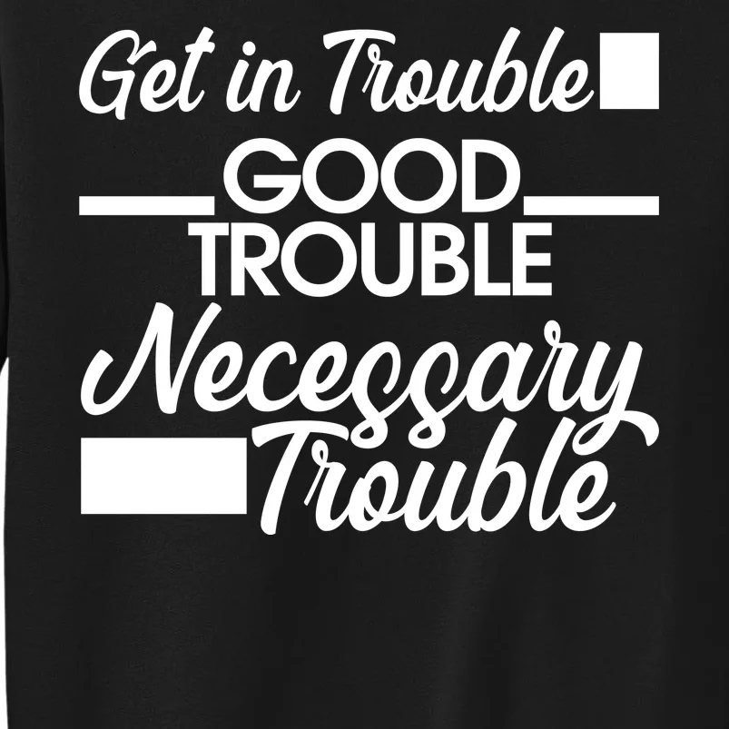 Get In Good Necessary Trouble RIP John Lewis Sweatshirt