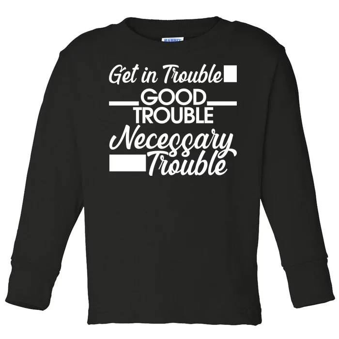 Get In Good Necessary Trouble RIP John Lewis Toddler Long Sleeve Shirt