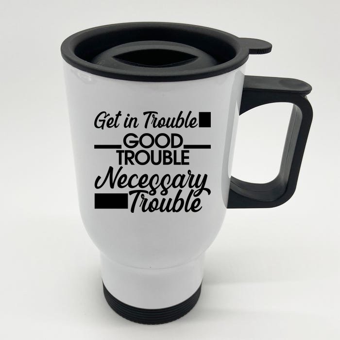 Get In Good Necessary Trouble RIP John Lewis Front & Back Stainless Steel Travel Mug