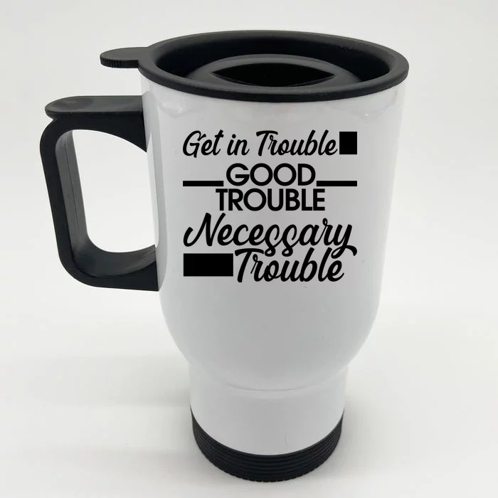 Get In Good Necessary Trouble RIP John Lewis Front & Back Stainless Steel Travel Mug