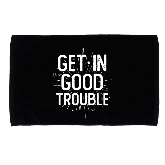 Get In Good Trouble John Lewis Quote Microfiber Hand Towel