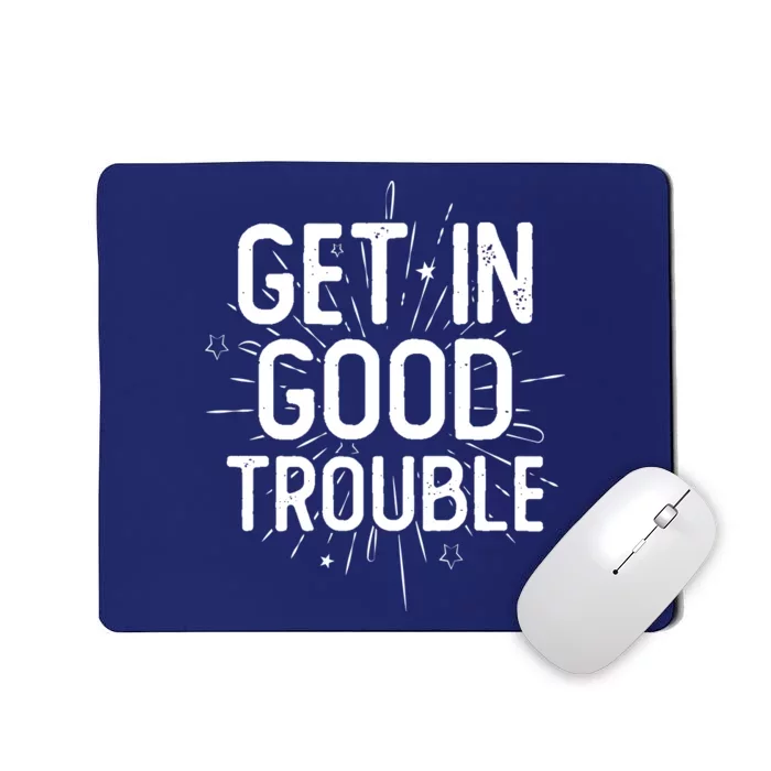 Get In Good Trouble John Lewis Quote Mousepad