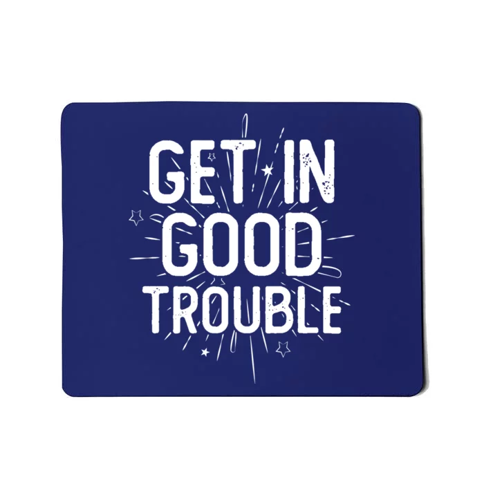 Get In Good Trouble John Lewis Quote Mousepad