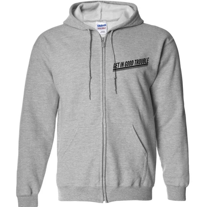 Get In Good Trouble Rep John Lewis Quote Full Zip Hoodie