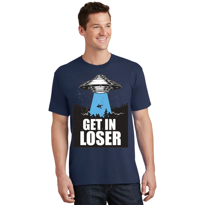 Get In Loser Alien UFO T-Shirt