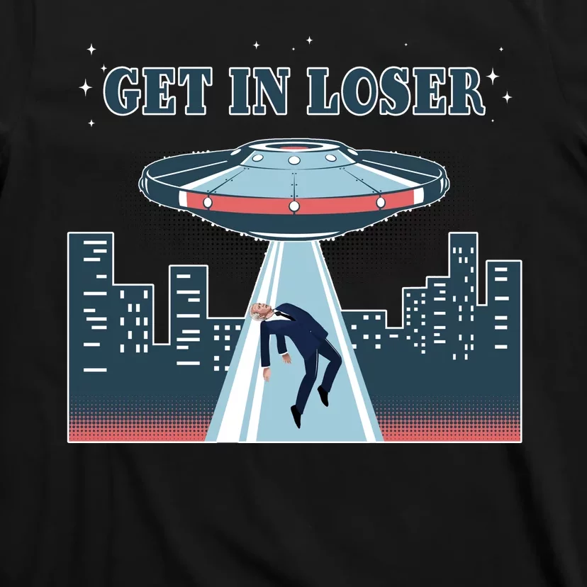 Get In Loser Anti Joe Biden UFO Abduction T-Shirt