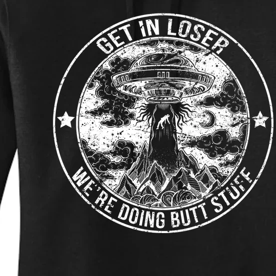 Get In Loser We're Doing Butt Stuff Women's Pullover Hoodie