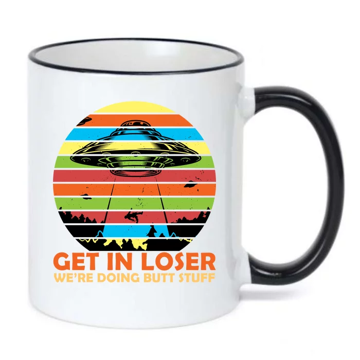 Get In Loser We're Doing Butt Stuff Funny UFO Black Color Changing Mug