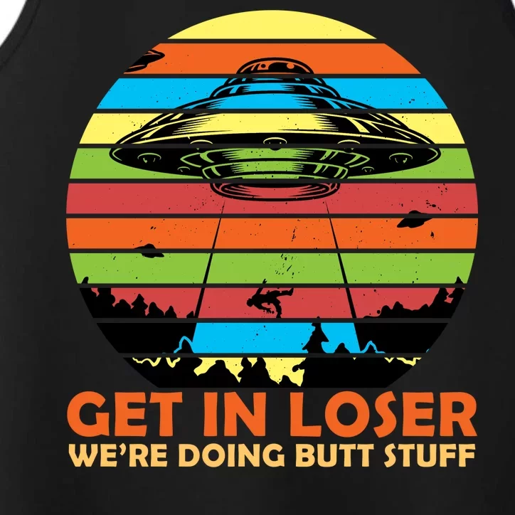 Get In Loser We're Doing Butt Stuff Funny UFO Performance Tank