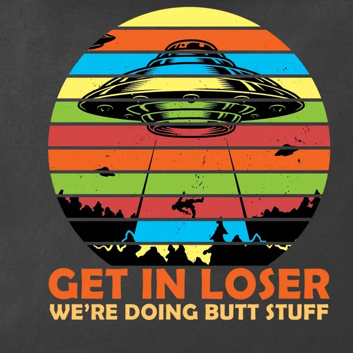 Get In Loser We're Doing Butt Stuff Funny UFO Zip Tote Bag