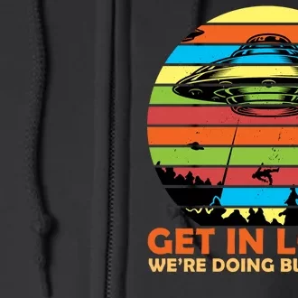 Get In Loser We're Doing Butt Stuff Funny UFO Full Zip Hoodie