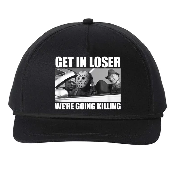 Get In Loser We're Going Killing Funny Horror Movies Snapback Five-Panel Rope Hat