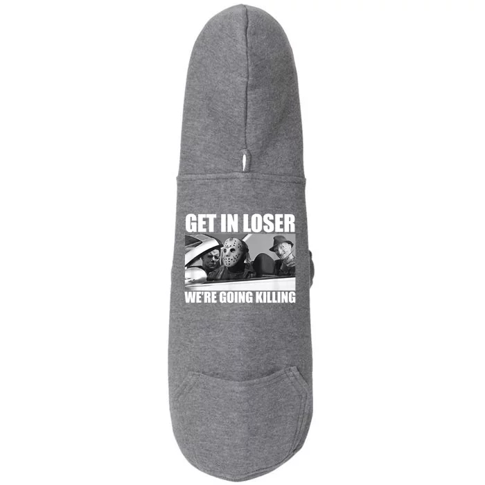 Get In Loser We're Going Killing Funny Horror Movies Doggie 3-End Fleece Hoodie