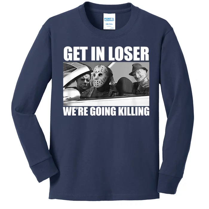 Get In Loser We're Going Killing Funny Horror Movies Kids Long Sleeve Shirt