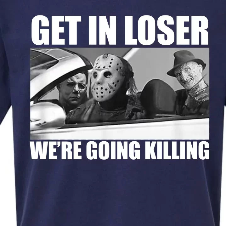 Get In Loser We're Going Killing Funny Horror Movies Sueded Cloud Jersey T-Shirt