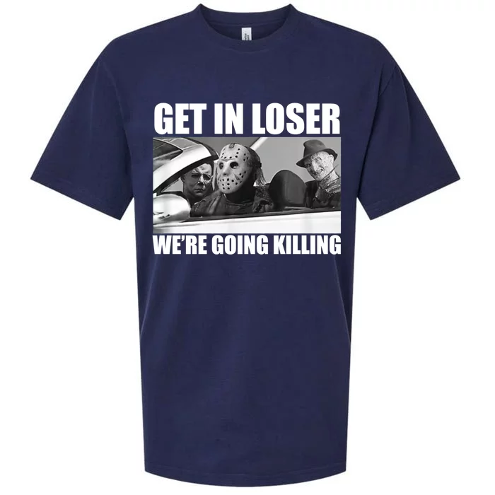 Get In Loser We're Going Killing Funny Horror Movies Sueded Cloud Jersey T-Shirt