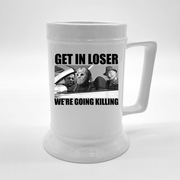 Get In Loser We're Going Killing Funny Horror Movies Front & Back Beer Stein